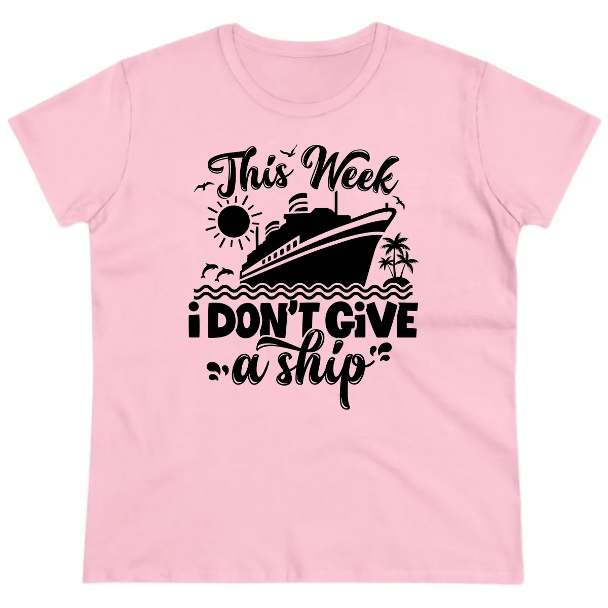 This Week I Don't Give A Ship Cruise Ladies Tee in Light Pink