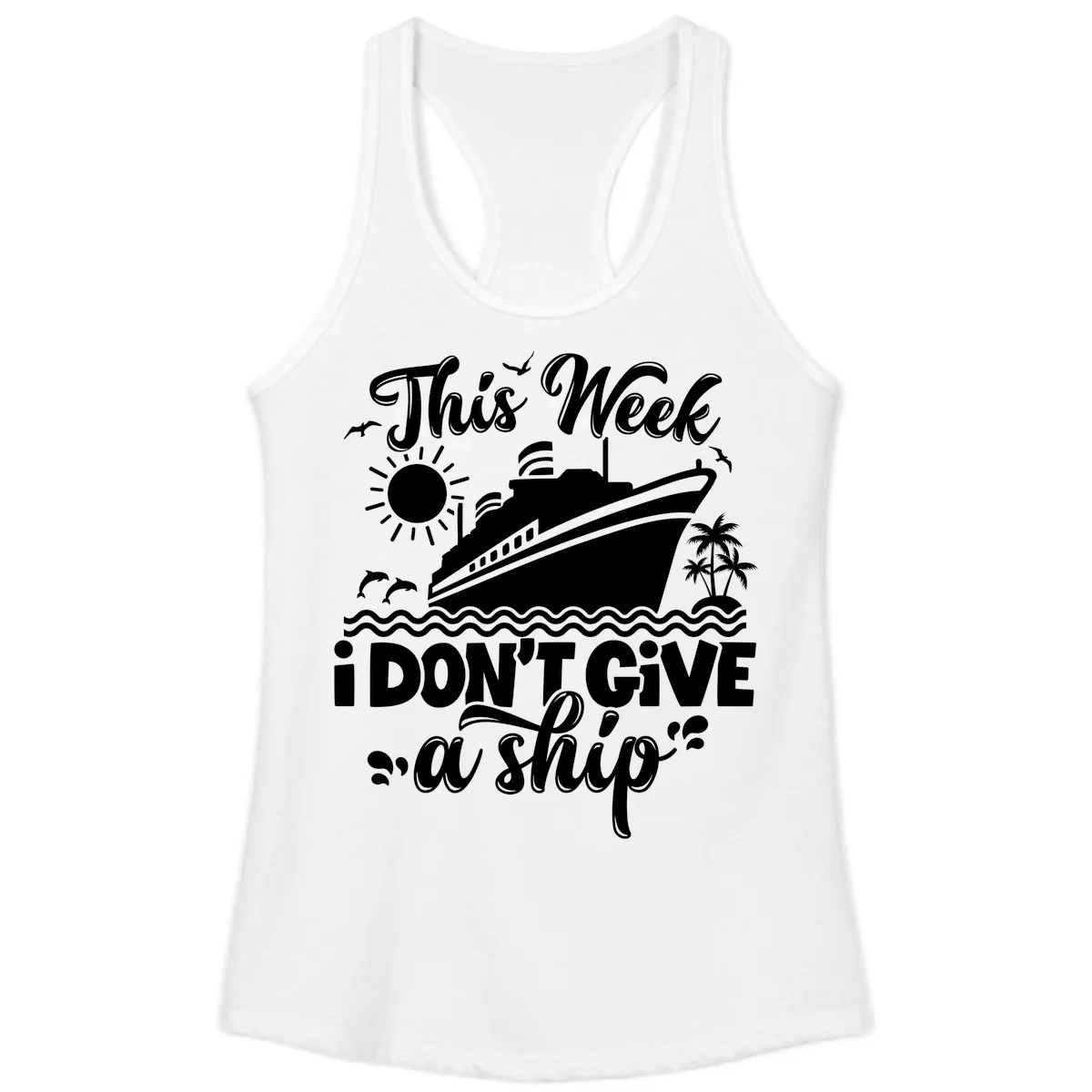 This Week I Don't Give A Ship Cruise Ladies Tank in White