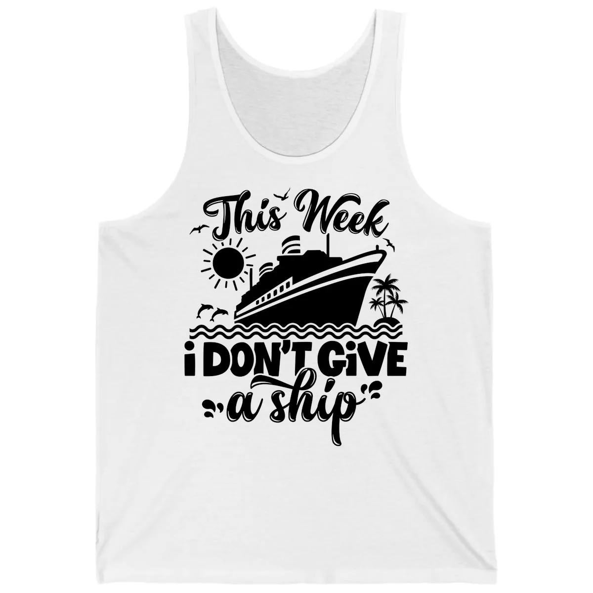 This Week I Don't Give A Ship Cruise Tank in White