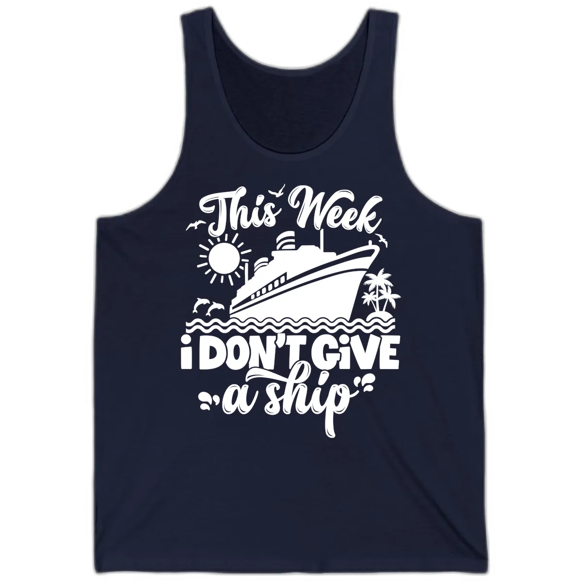 This Week I Don't Give A Ship Cruise Tank in Navy