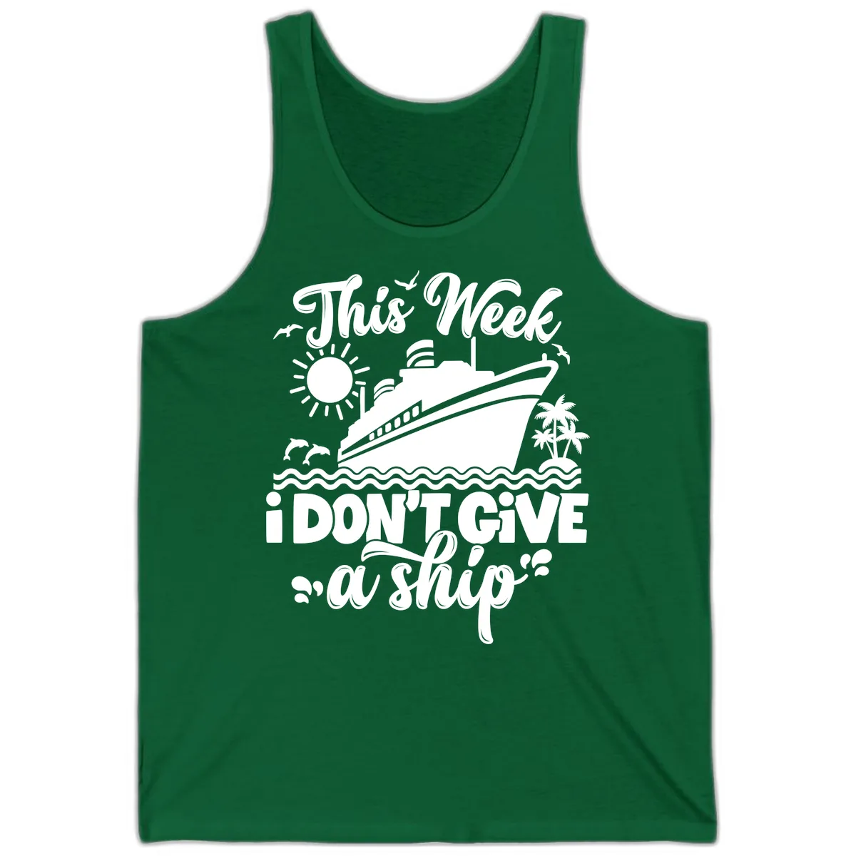 This Week I Don't Give A Ship Cruise Tank in Kelly