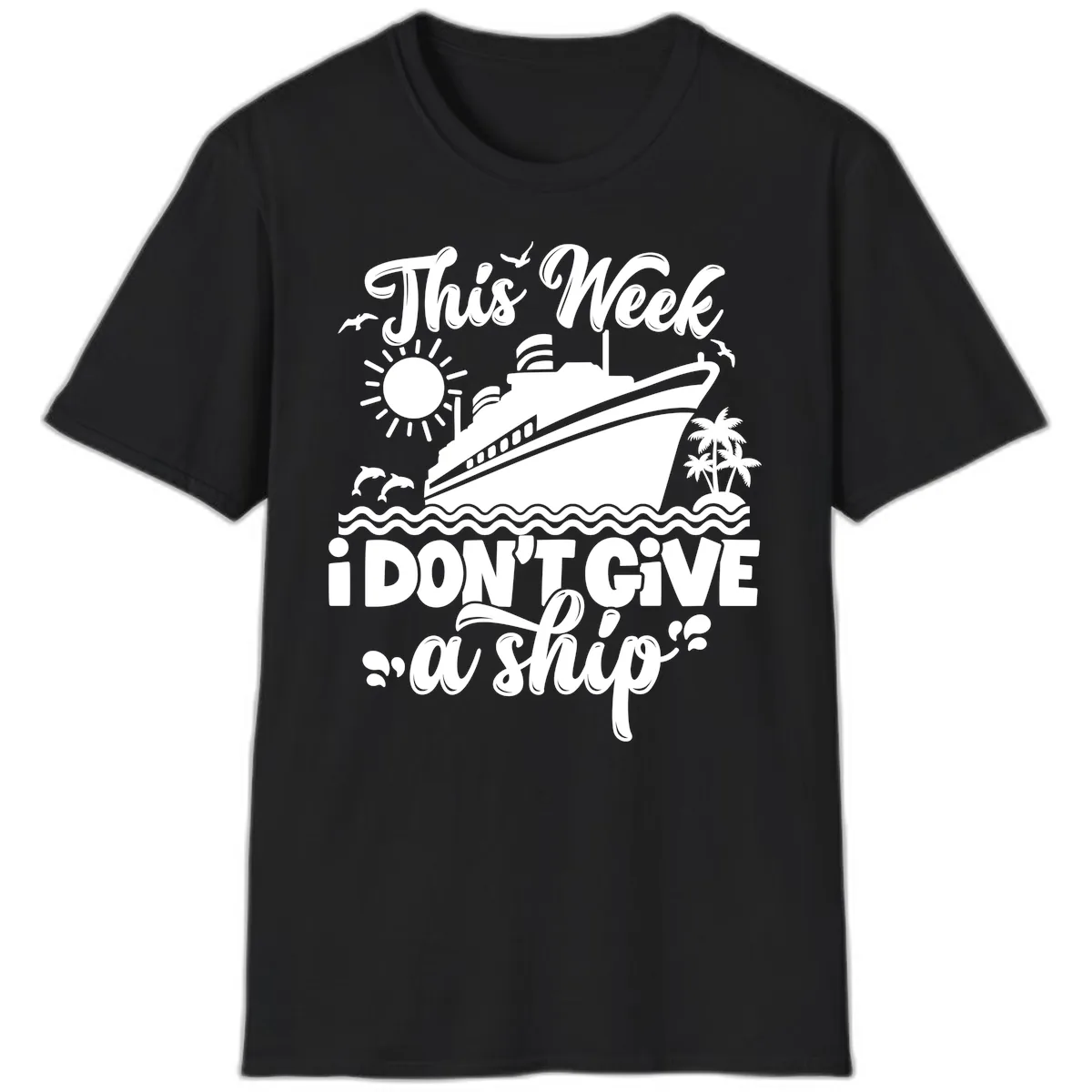 This Week I Don't Give A Ship Cruise T-Shirt in Black