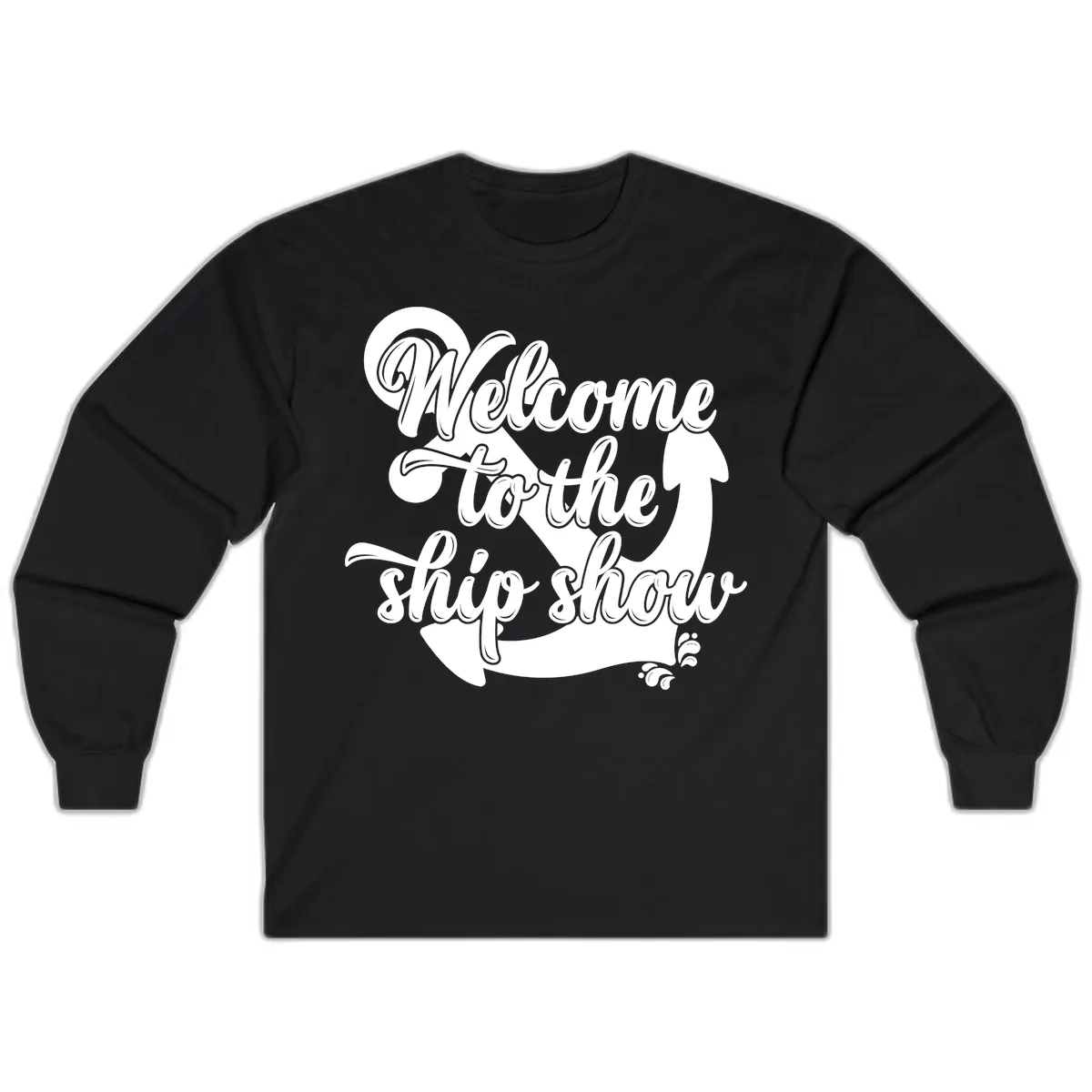 Welcome To The Ship Show Anchor Design Long Sleeve in Black