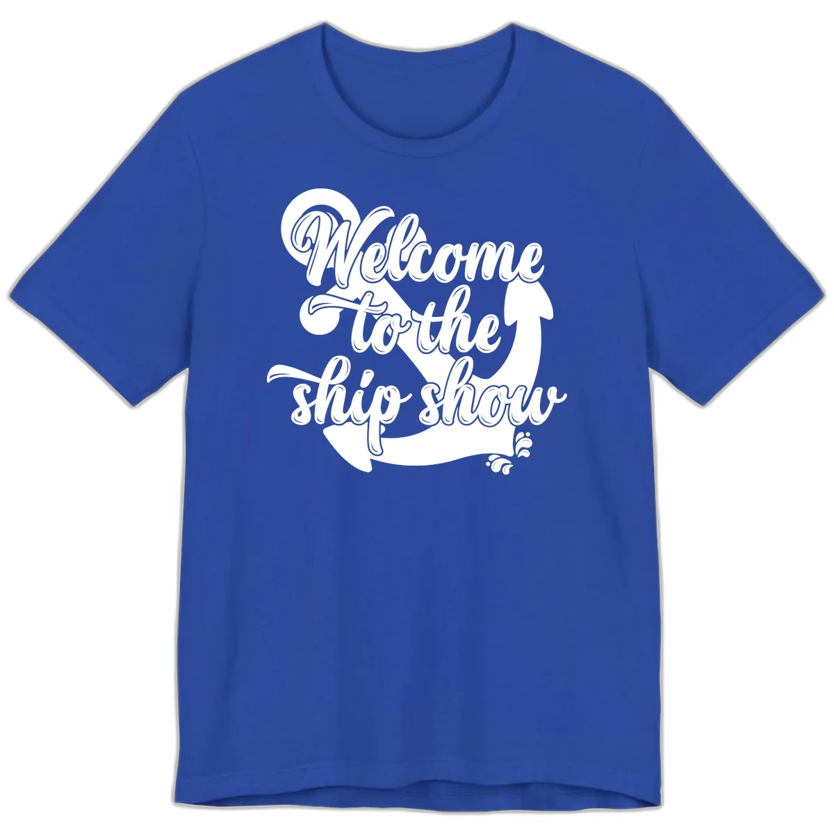 Welcome To The Ship Show Anchor Design Premium T-Shirt in True Royal