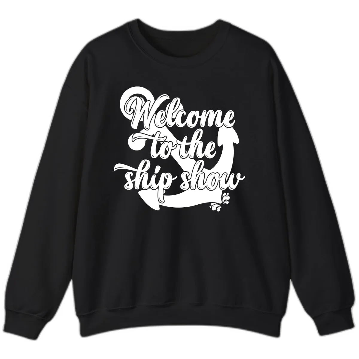Welcome To The Ship Show Anchor Design Sweatshirt in Black
