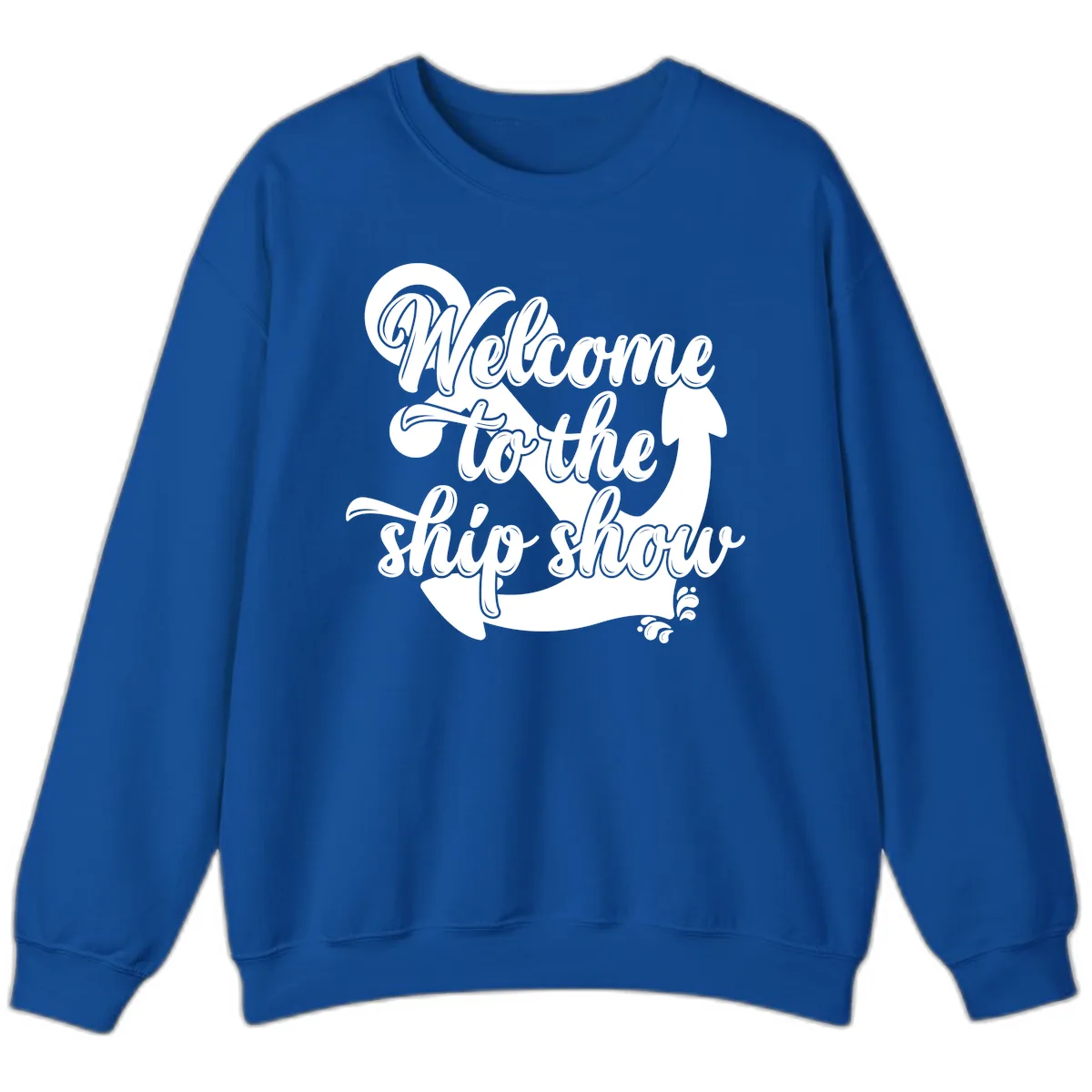 Welcome To The Ship Show Anchor Design Sweatshirt in Royal