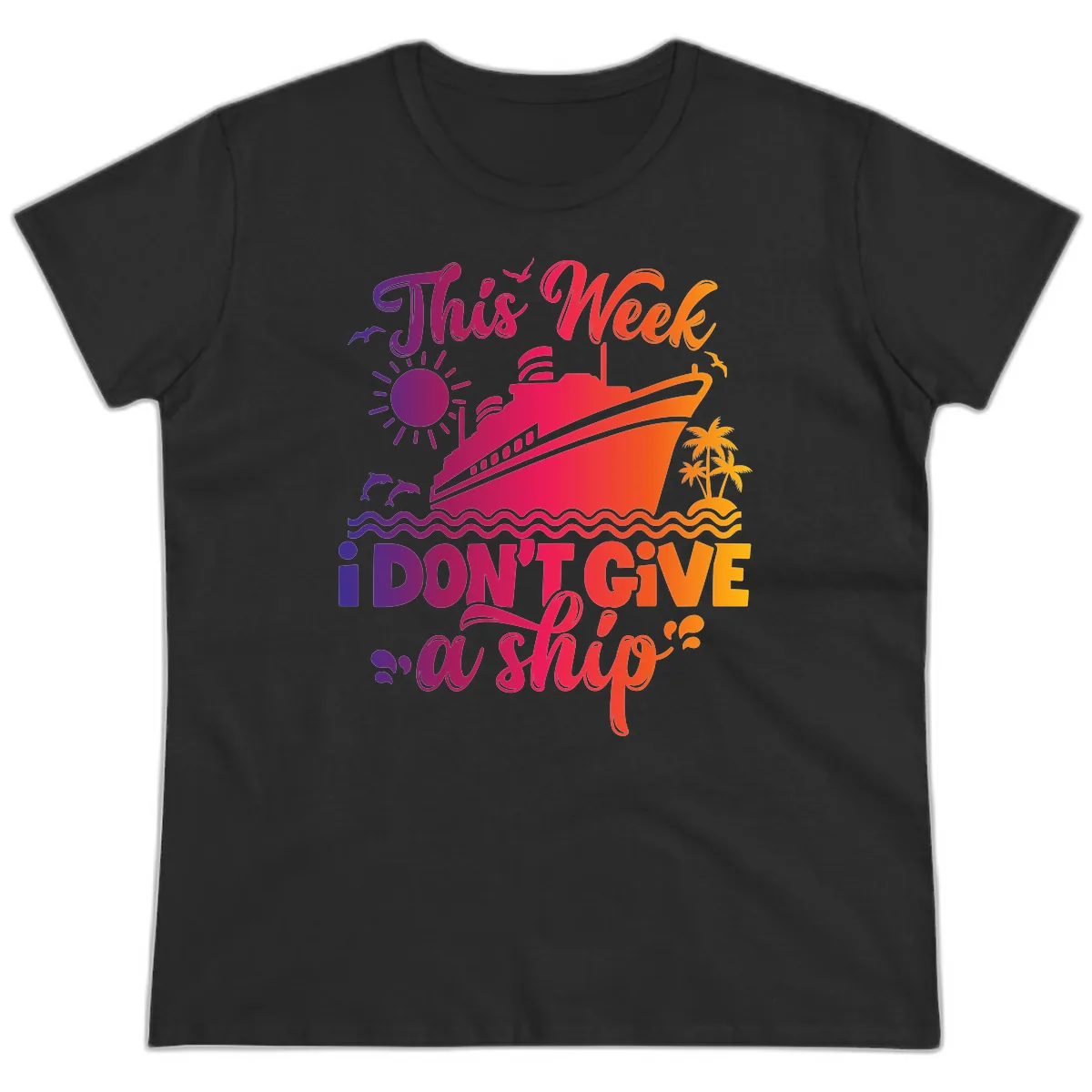 This Week I Don't Give A Ship Ladies Tee in Black