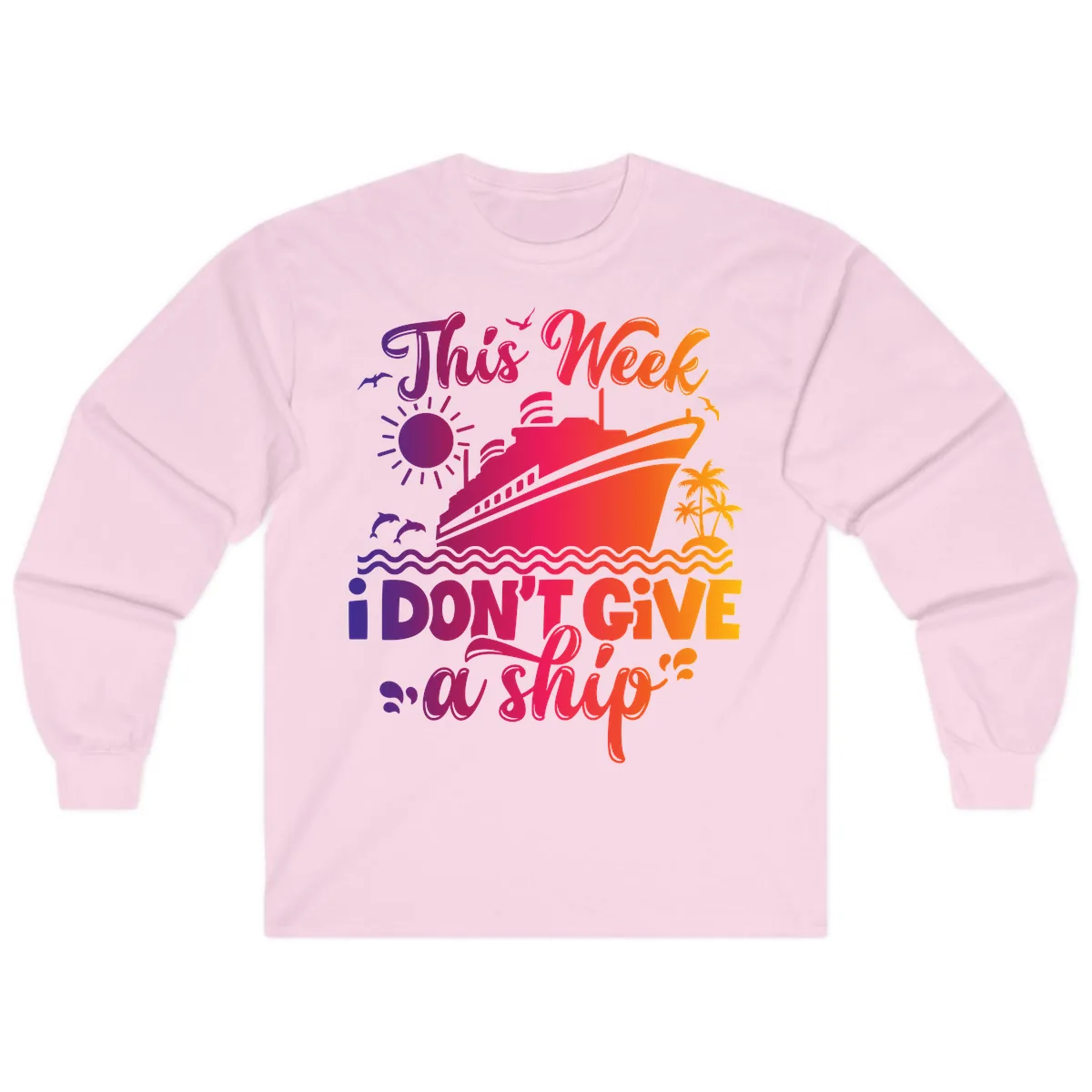This Week I Don't Give A Ship Long Sleeve in Light Pink