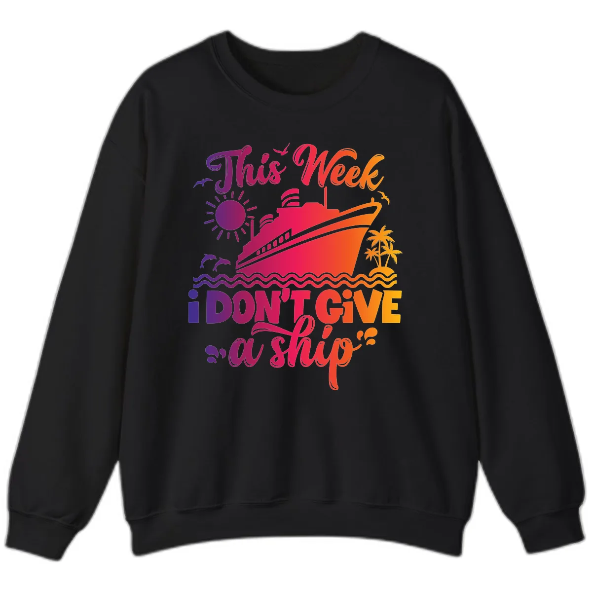 This Week I Don't Give A Ship Sweatshirt in Black
