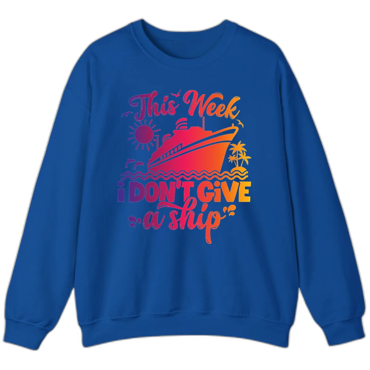 This Week I Don't Give A Ship Sweatshirt in Royal