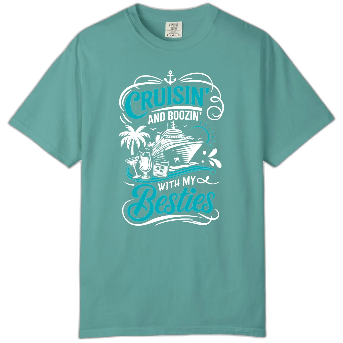 Cruisin And Boozin With My Besties Comfort Color in Seafoam