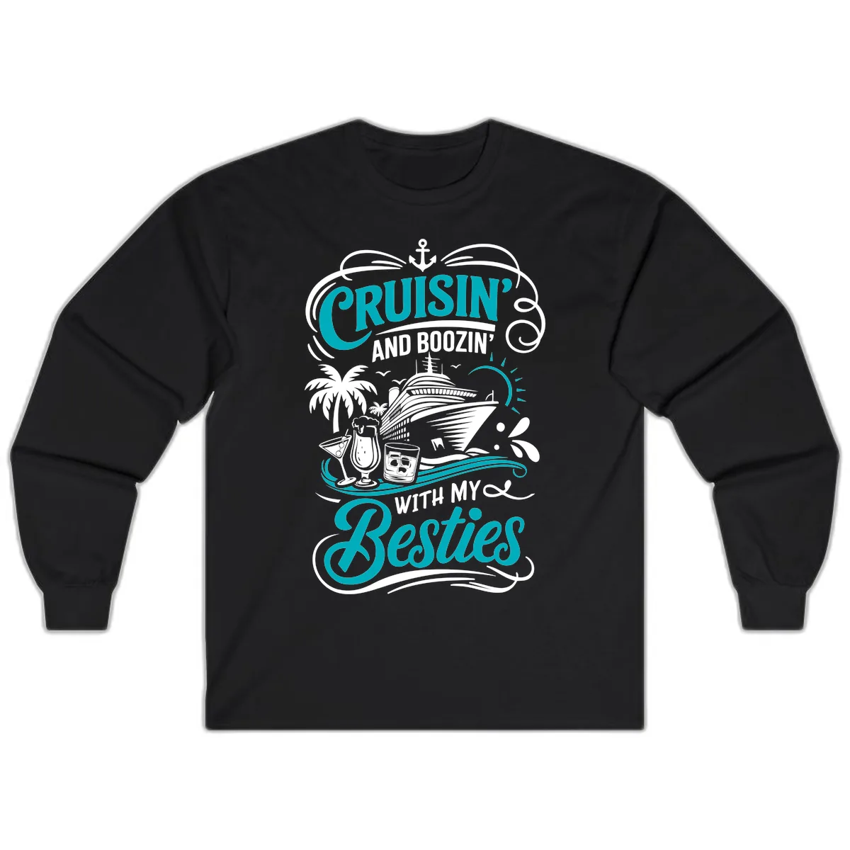 Cruisin And Boozin With My Besties Long Sleeve in Black