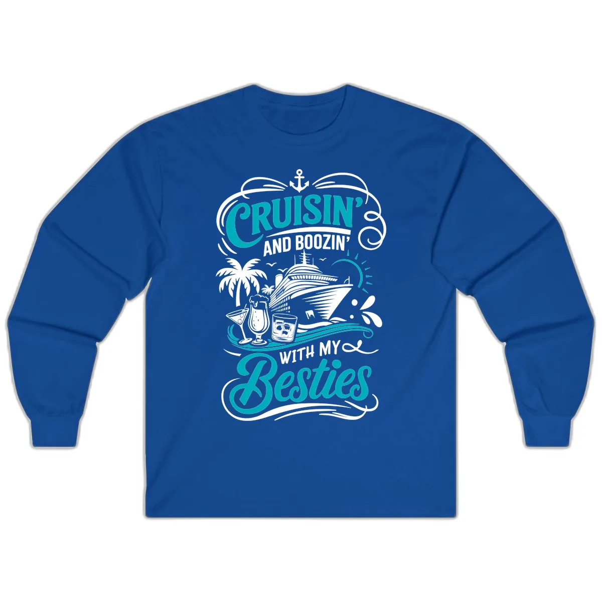 Cruisin And Boozin With My Besties Long Sleeve in Royal