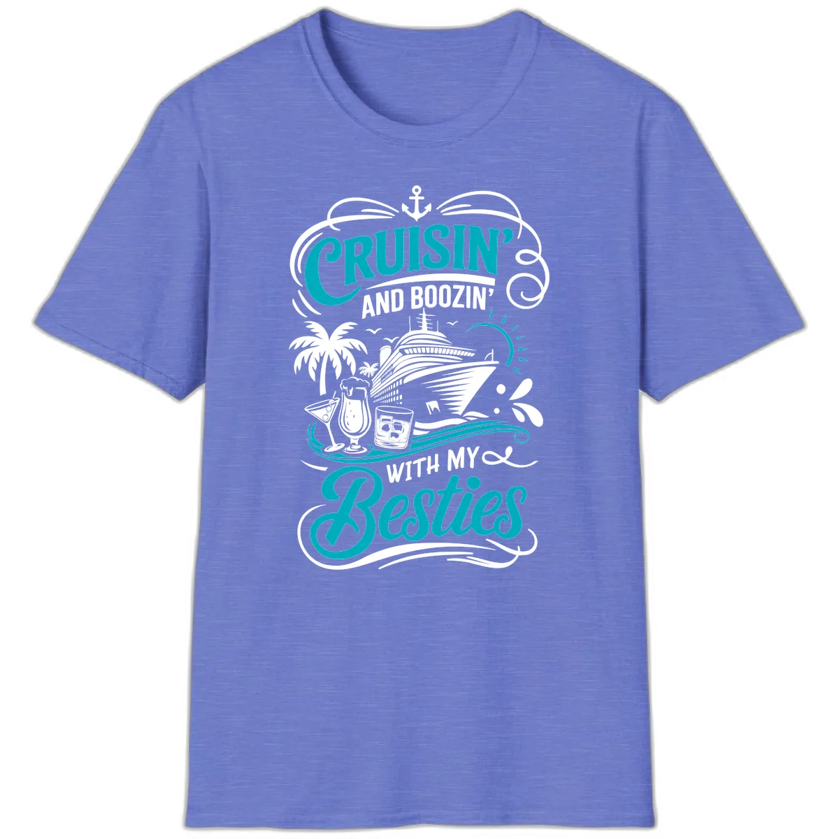 Cruisin And Boozin With My Besties T-Shirt in Heather Royal