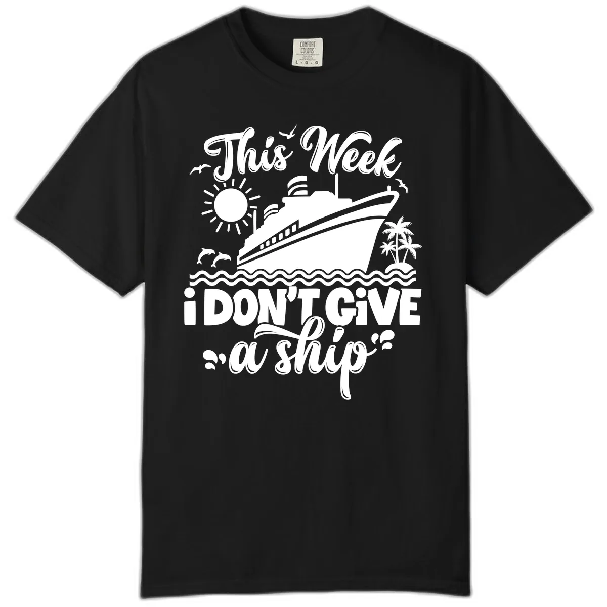 This Week I Don't Give A Ship Comfort Color in Black