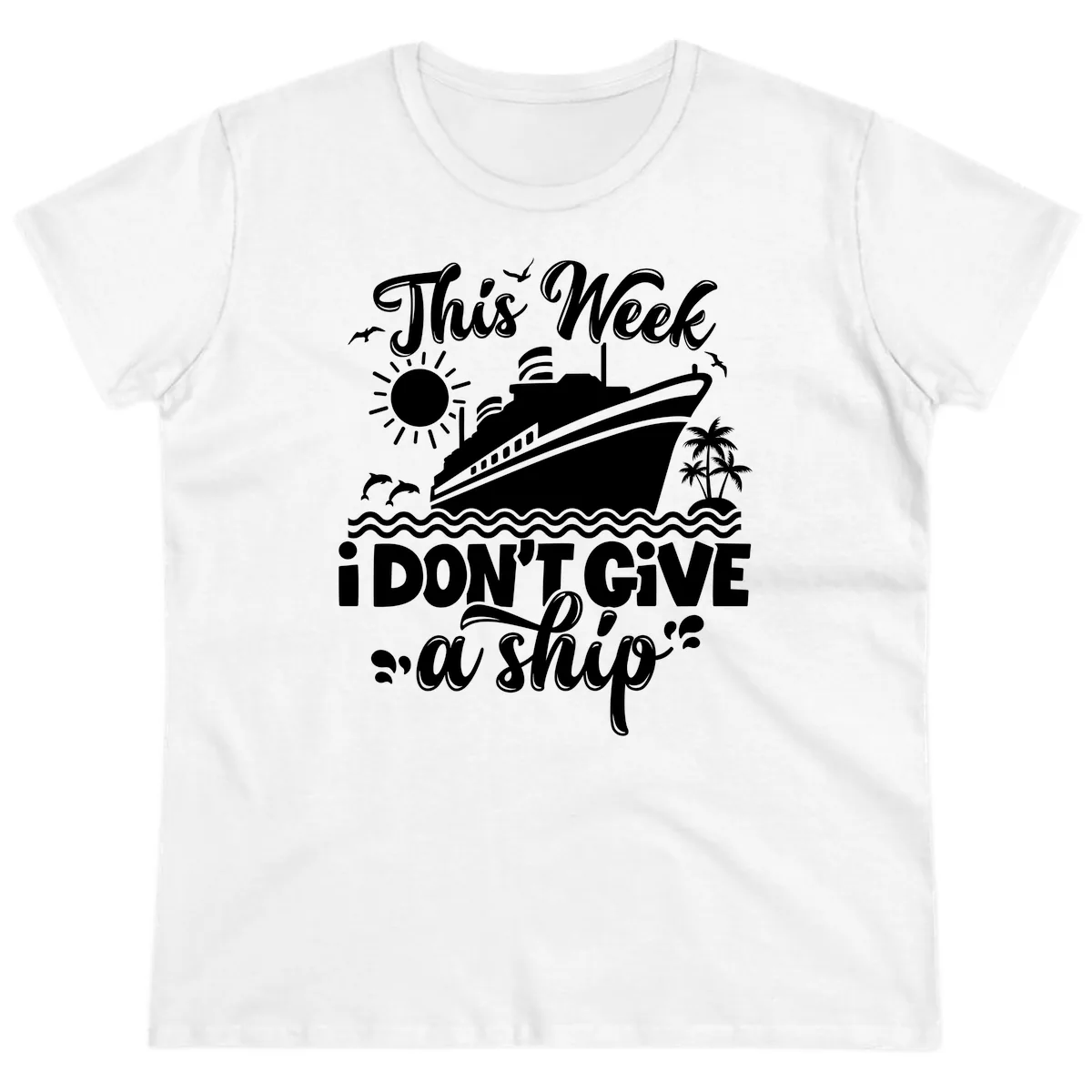 This Week I Don't Give A Ship Ladies Tee in White