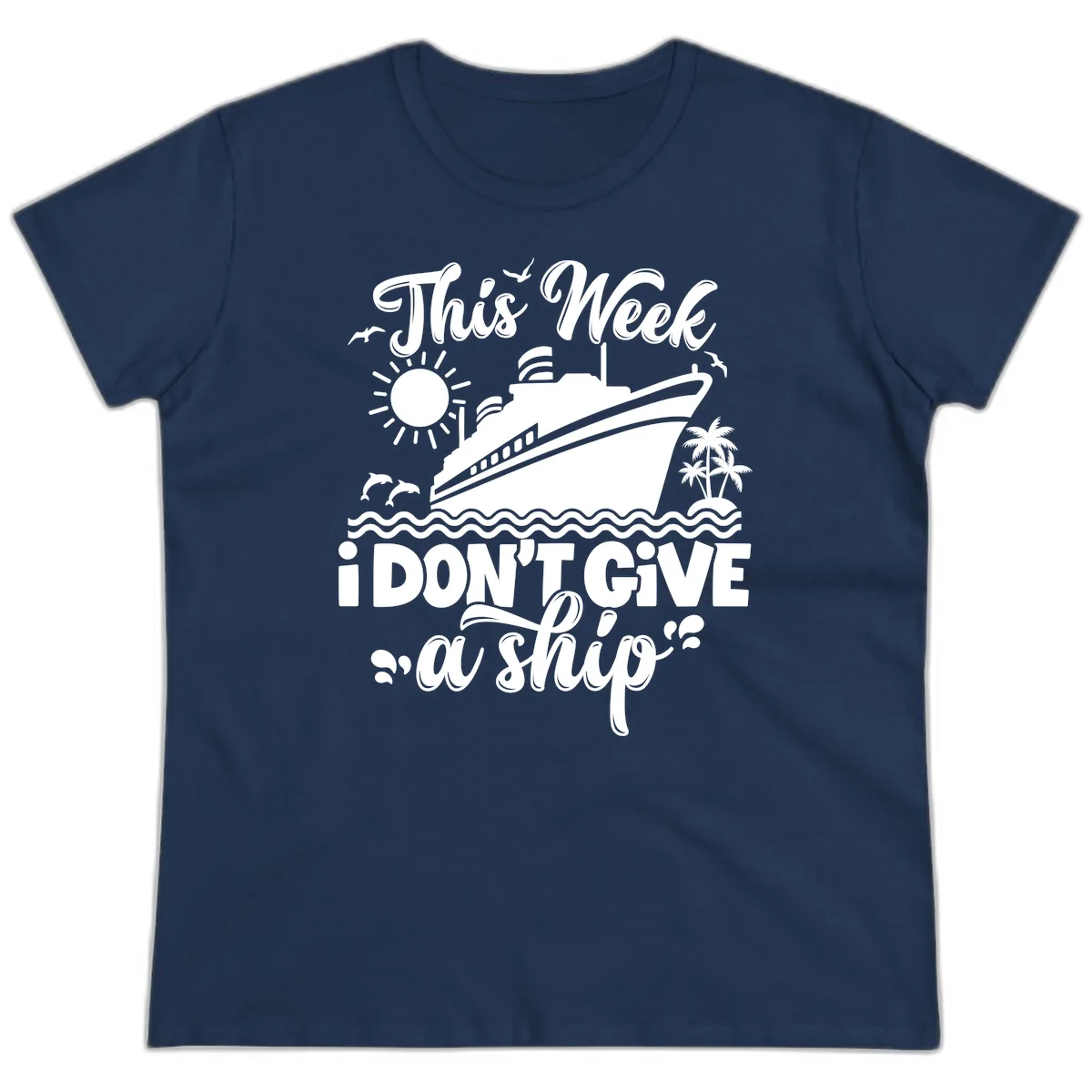This Week I Don't Give A Ship Ladies Tee in Navy