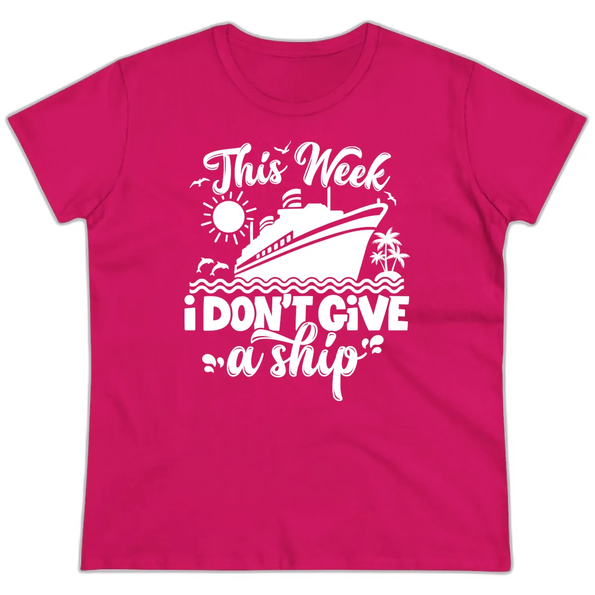 This Week I Don't Give A Ship Ladies Tee in Heliconia
