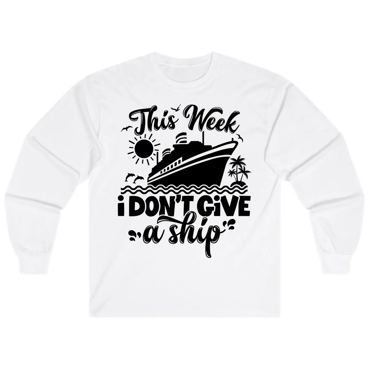 This Week I Don't Give A Ship Long Sleeve in White