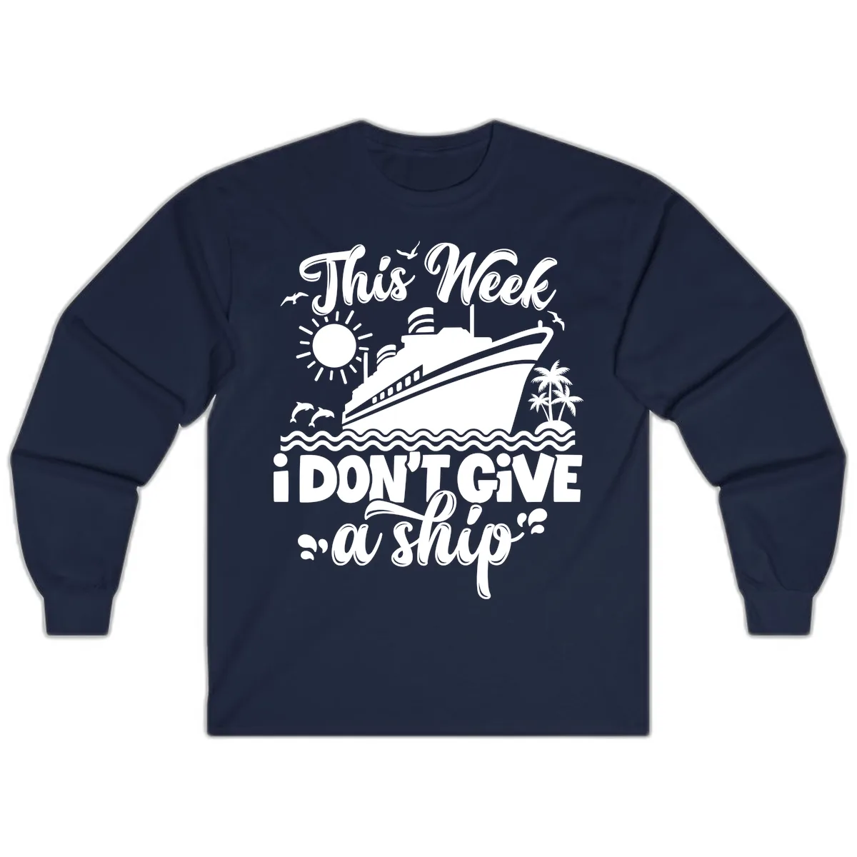 This Week I Don't Give A Ship Long Sleeve in Navy