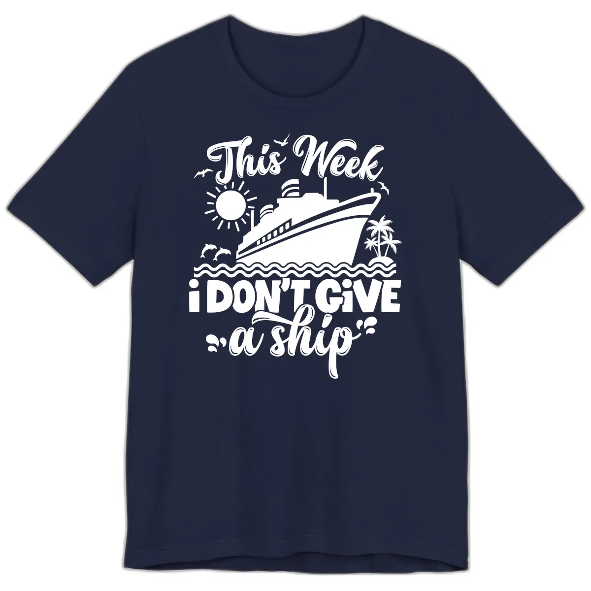 This Week I Don't Give A Ship Premium T-Shirt in Navy