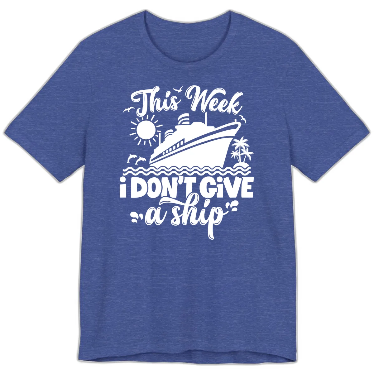 This Week I Don't Give A Ship Premium T-Shirt in Heather True Royal
