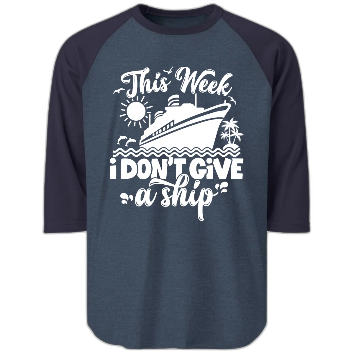 This Week I Don't Give A Ship Raglan 3/4 in Heather Denim Navy