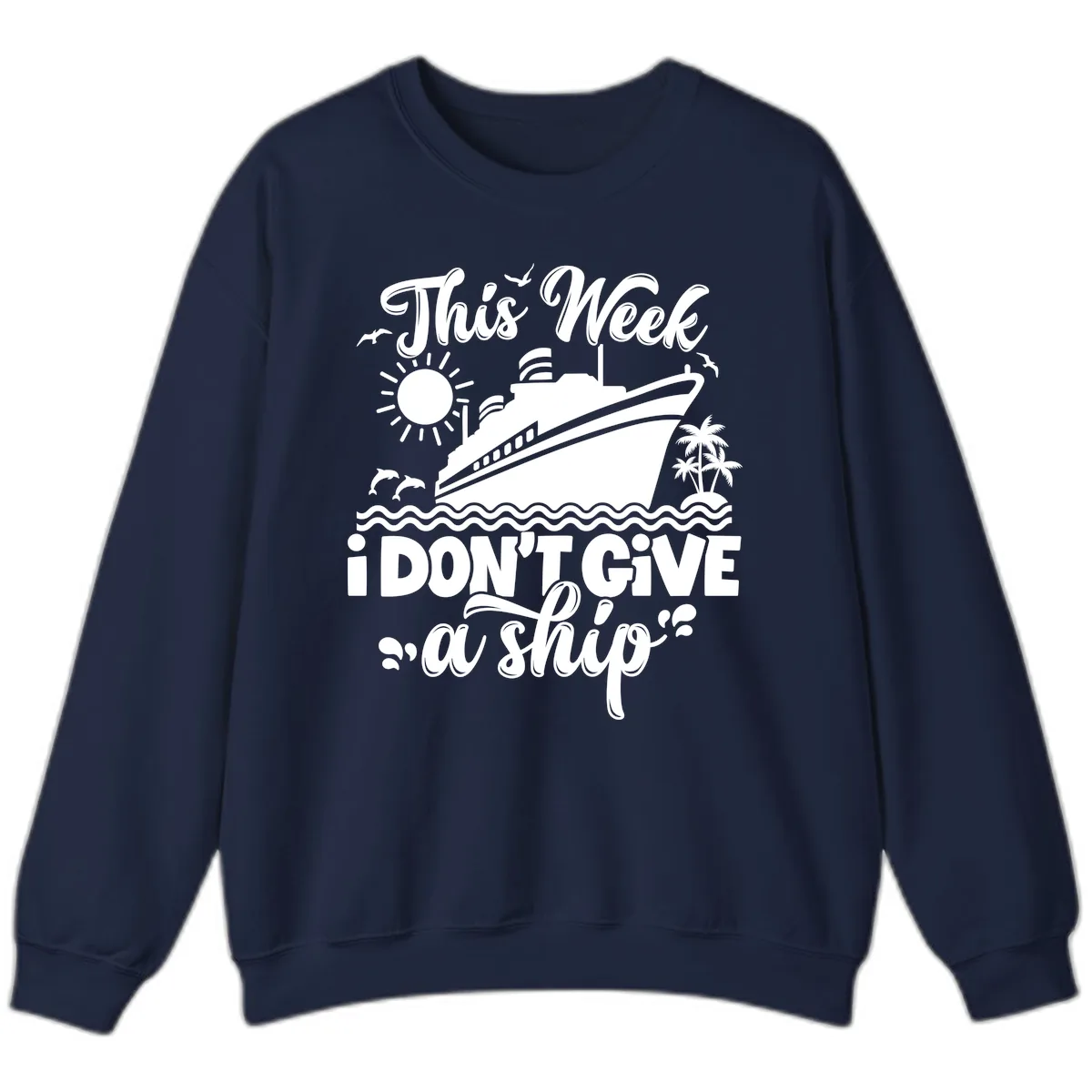 This Week I Don't Give A Ship Sweatshirt in Navy