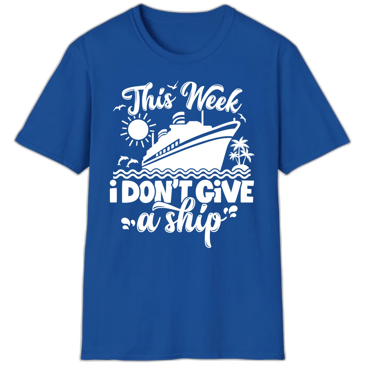 This Week I Don't Give A Ship T-Shirt in Royal