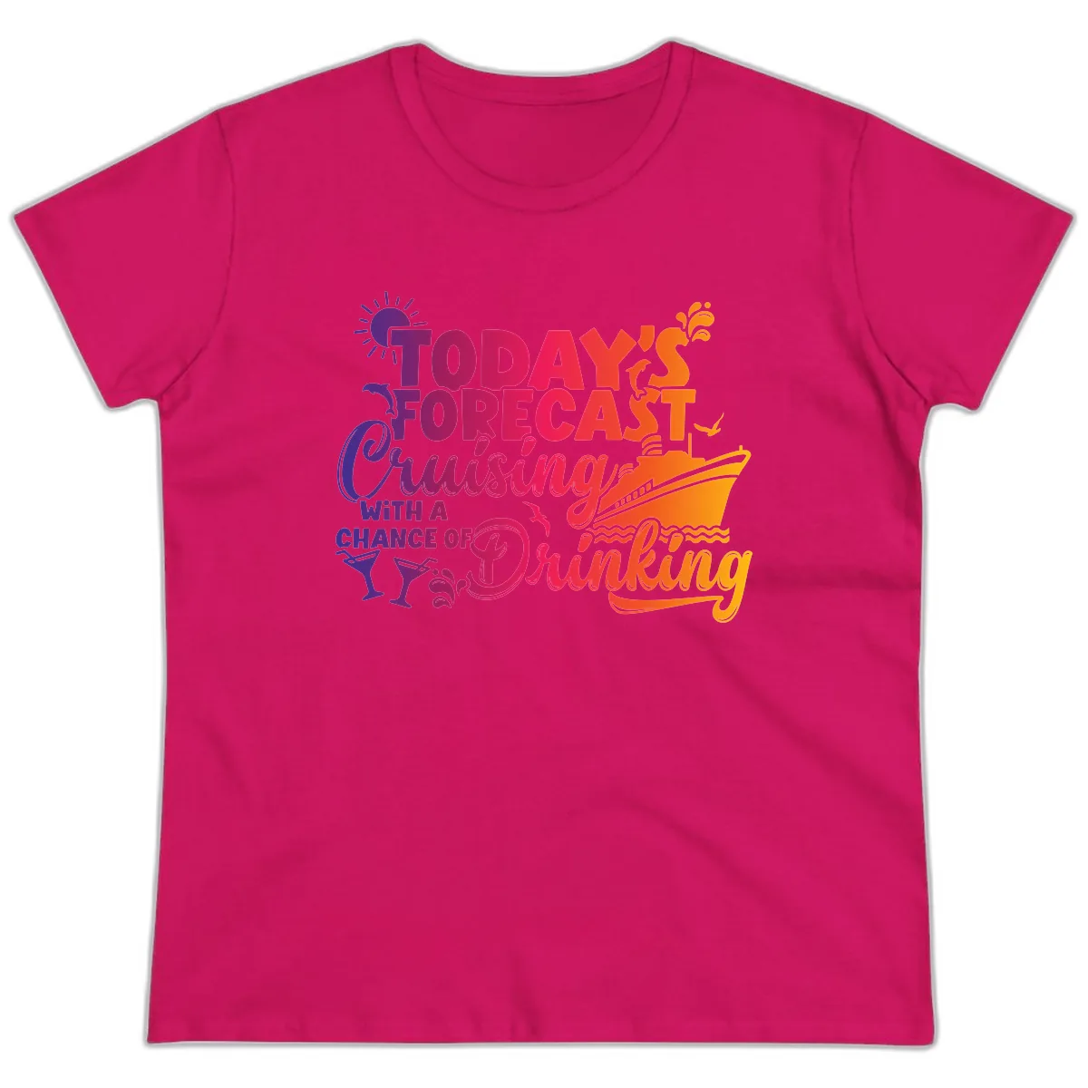 Today's Forecast Cruising And Drinking Ladies Tee in Heliconia