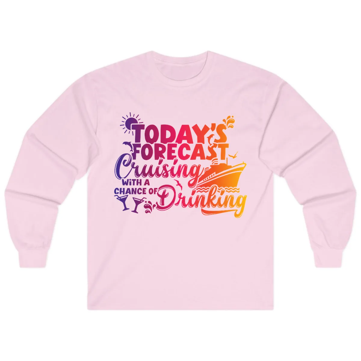 Today's Forecast Cruising And Drinking Long Sleeve in Light Pink