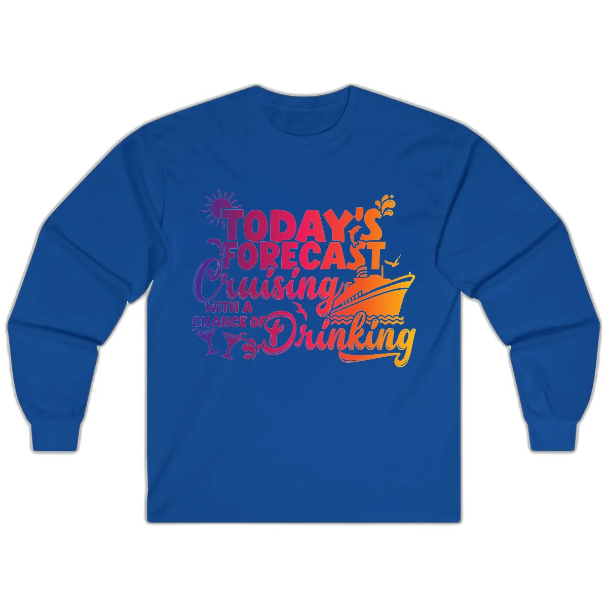 Today's Forecast Cruising And Drinking Long Sleeve in Royal