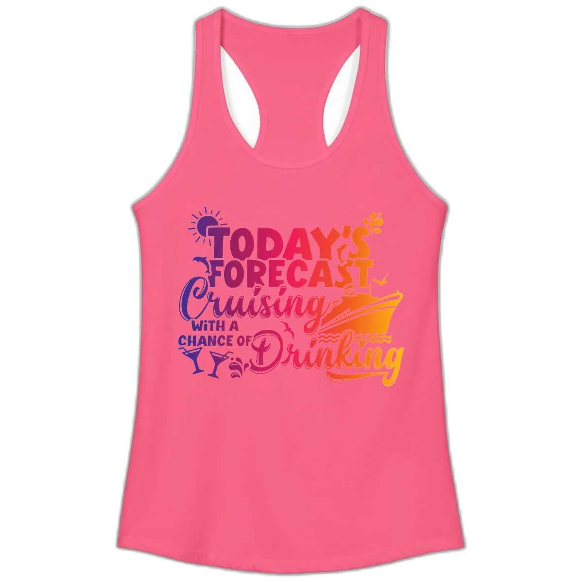 Today's Forecast Cruising And Drinking Ladies Tank in Solid Hot Pink