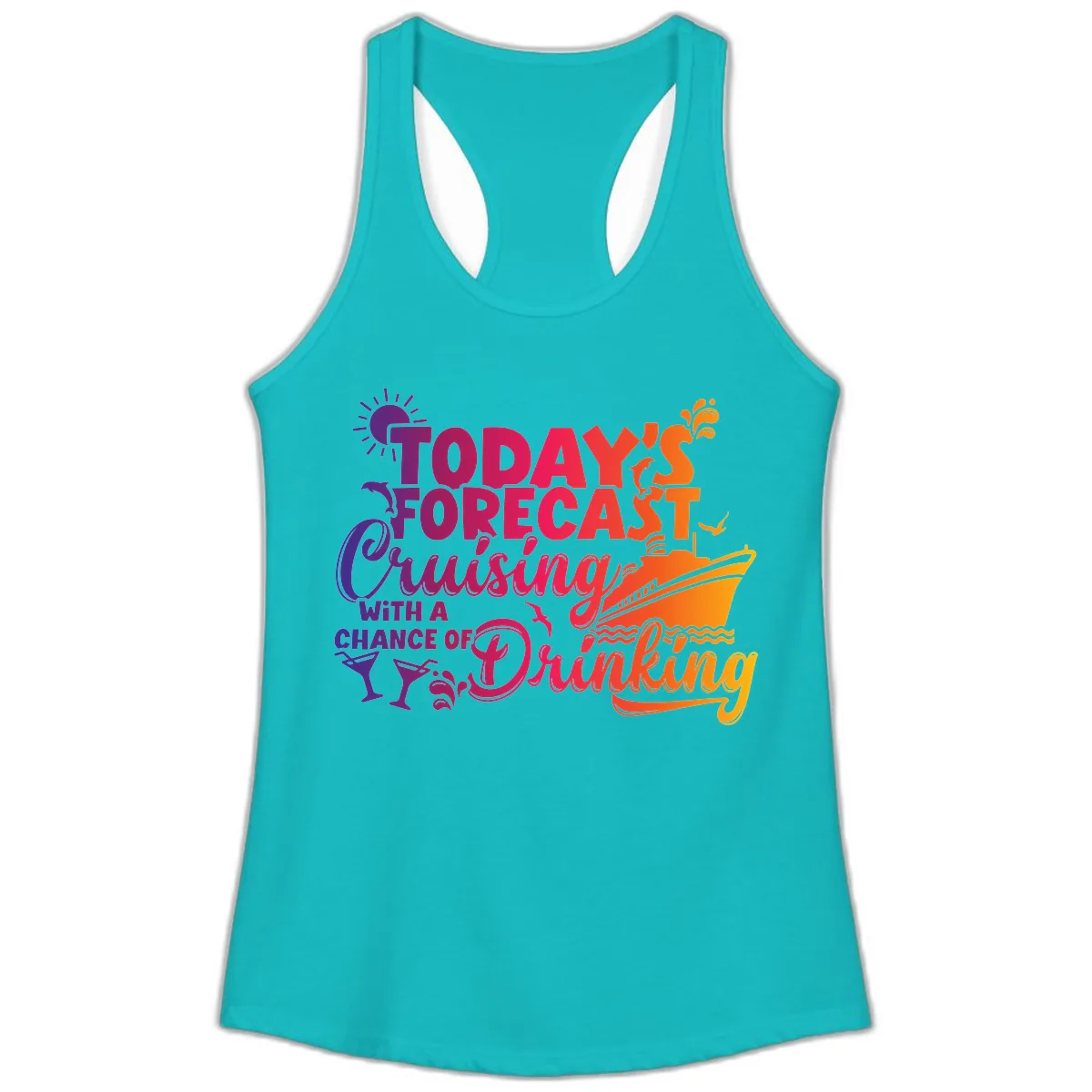 Today's Forecast Cruising And Drinking Ladies Tank in Tahiti Blue