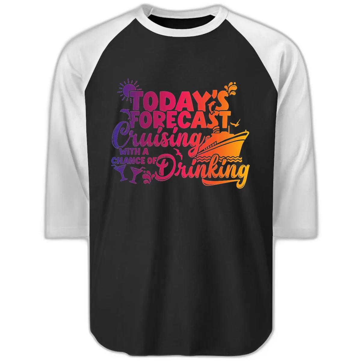Today's Forecast Cruising And Drinking Raglan 3/4 in Black White