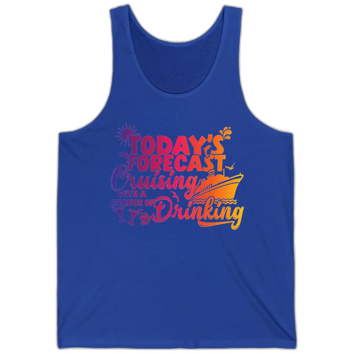 Today's Forecast Cruising And Drinking Tank in True Royal