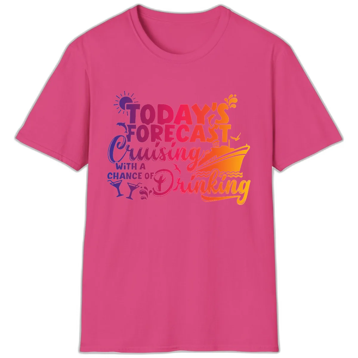 Today's Forecast Cruising And Drinking T-Shirt in Heliconia