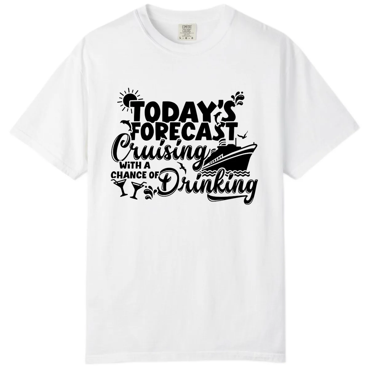 Today's Forecast Cruising And Drinking Comfort Color in White