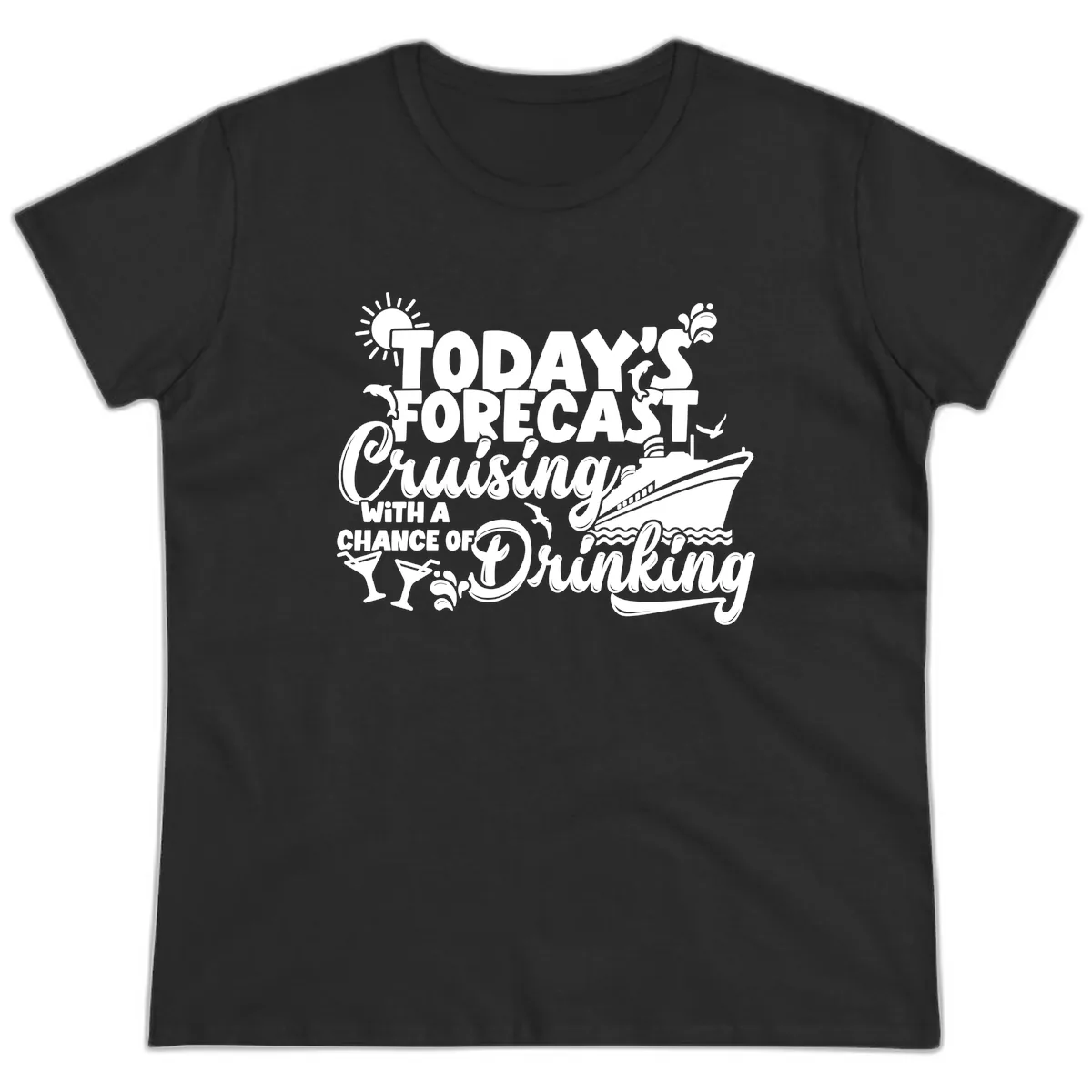 Today's Forecast Cruising And Drinking Ladies Tee in Black