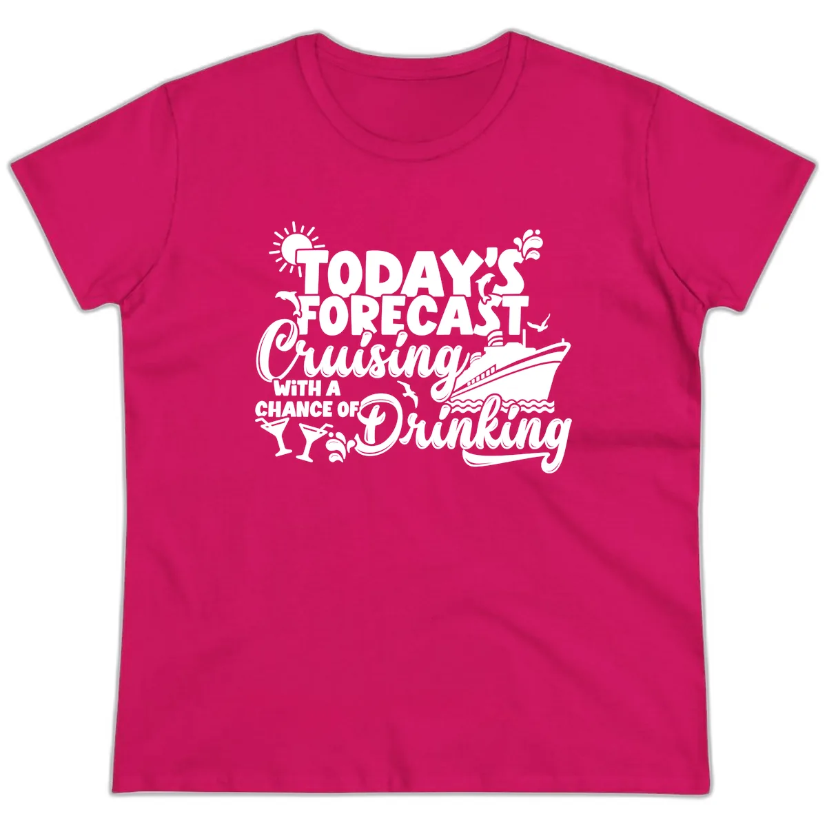 Today's Forecast Cruising And Drinking Ladies Tee in Heliconia