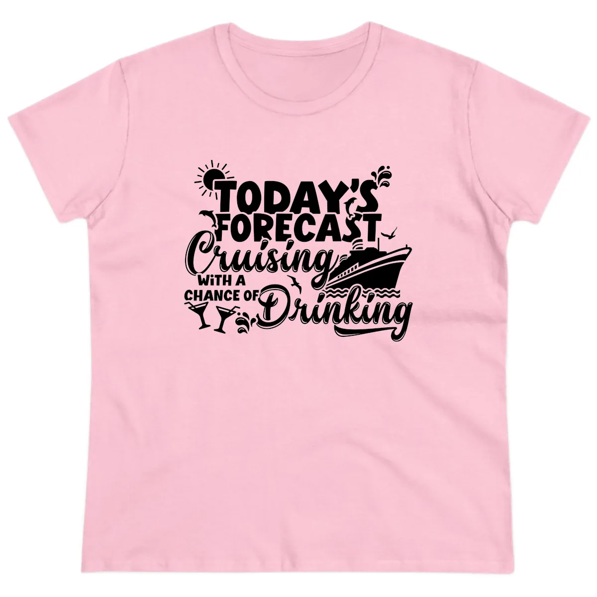 Today's Forecast Cruising And Drinking Ladies Tee in Light Pink