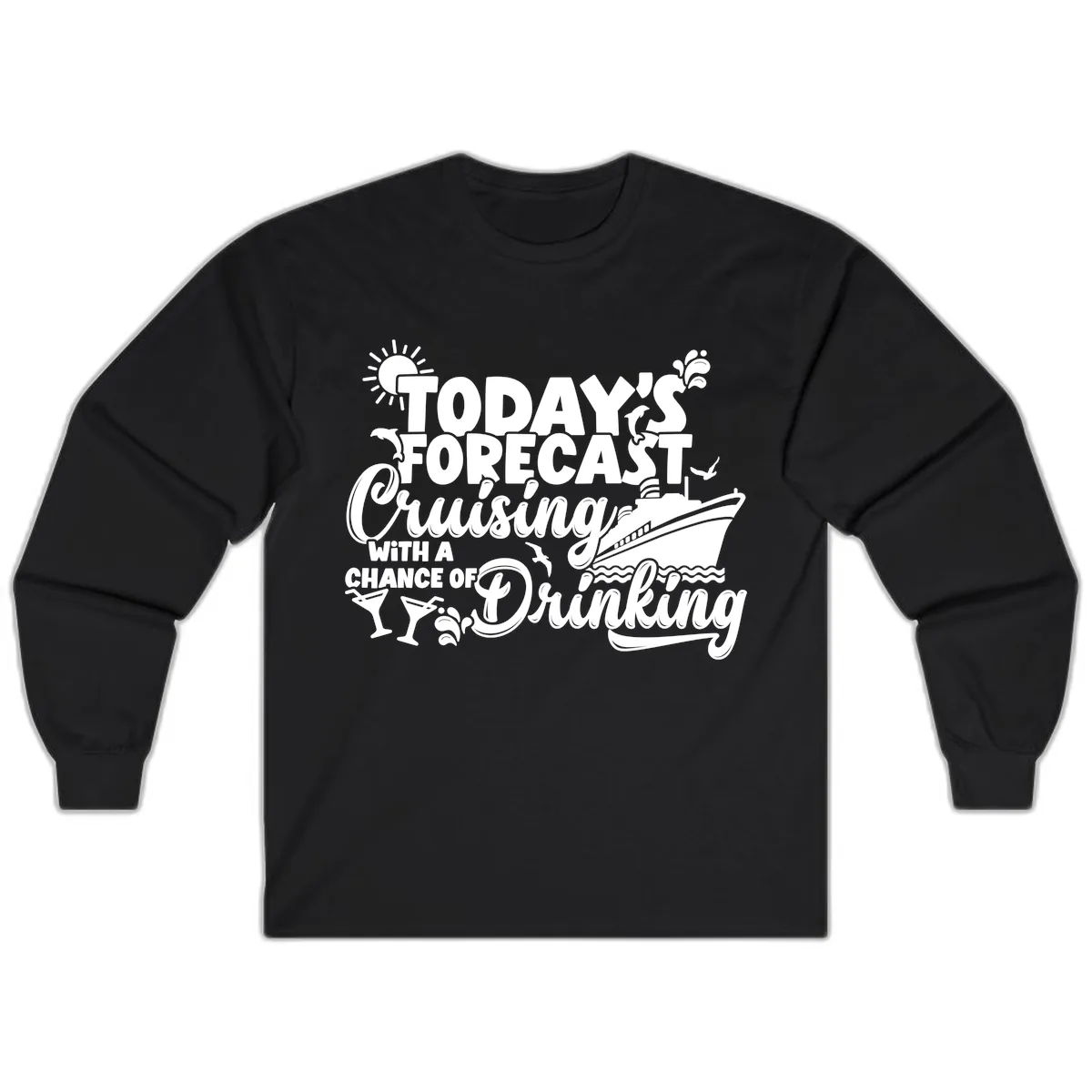 Today's Forecast Cruising And Drinking Long Sleeve in Black