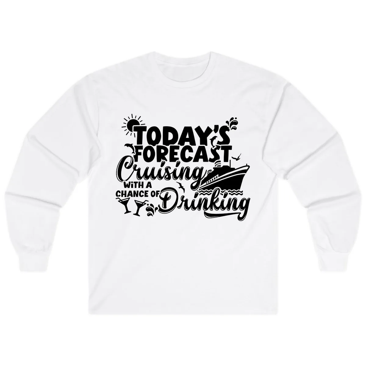 Today's Forecast Cruising And Drinking Long Sleeve in White
