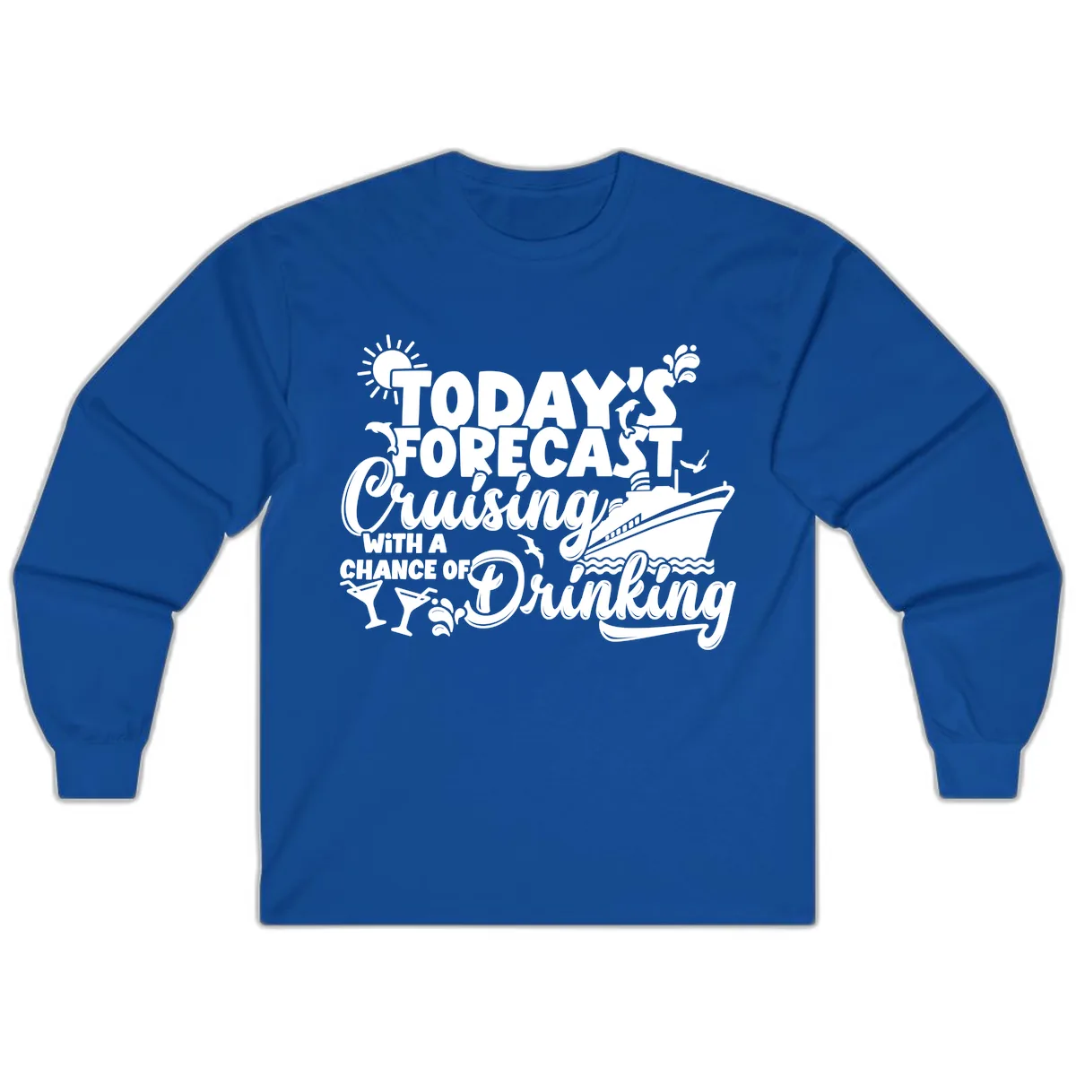 Today's Forecast Cruising And Drinking Long Sleeve in Royal