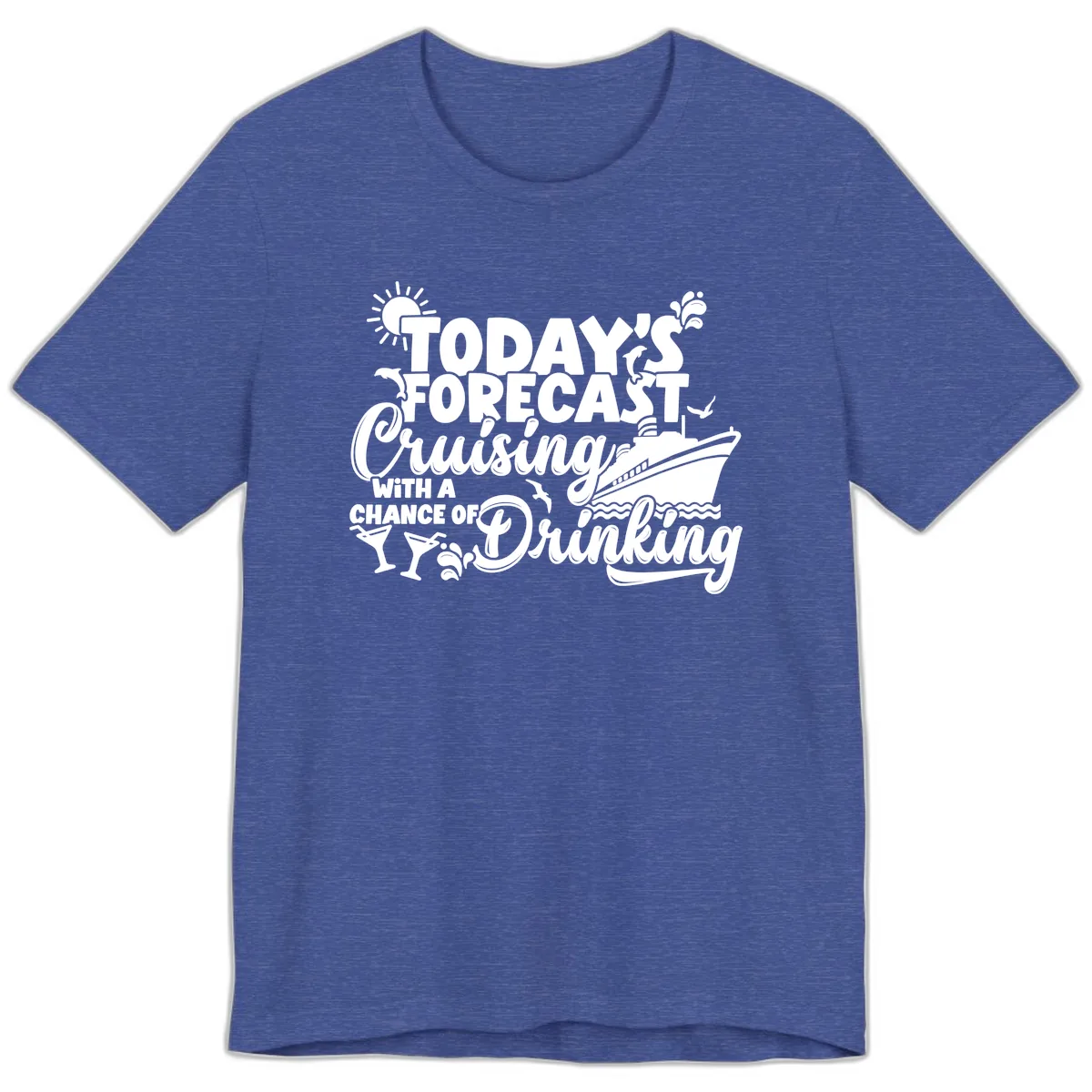 Today's Forecast Cruising And Drinking Premium T-Shirt in Heather True Royal
