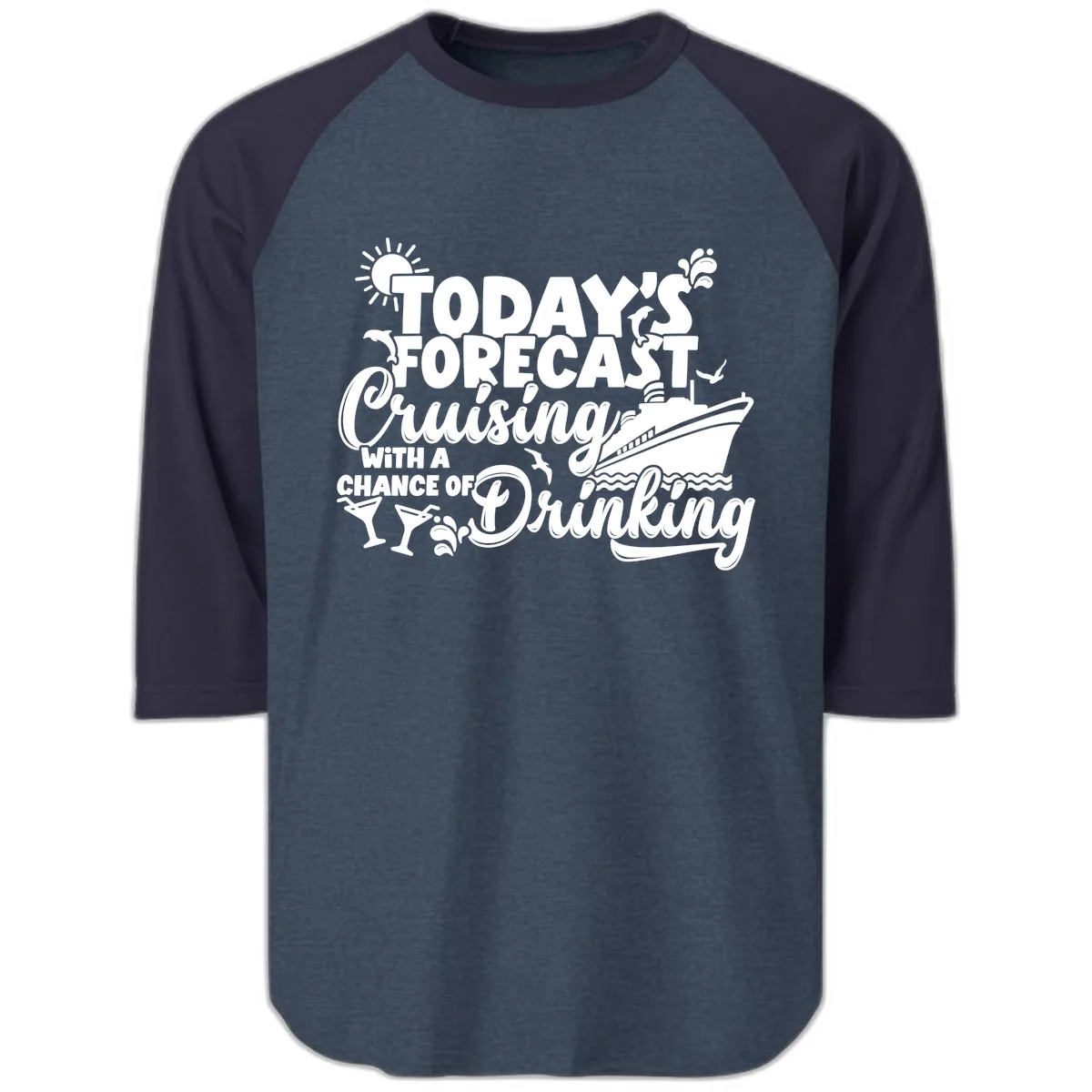 Today's Forecast Cruising And Drinking Raglan 3/4 in Heather Denim Navy