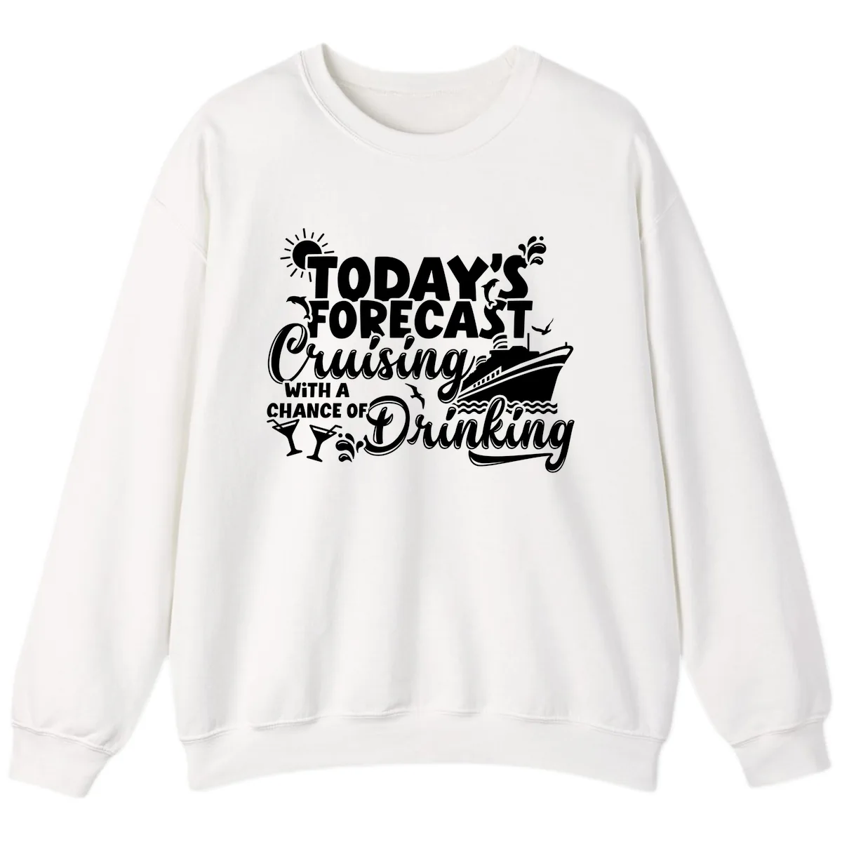Today's Forecast Cruising And Drinking Sweatshirt in White