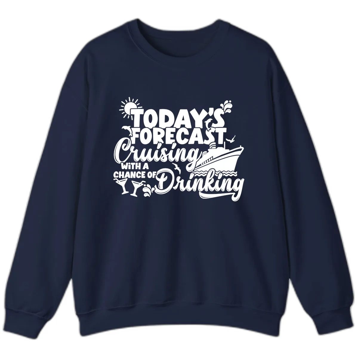 Today's Forecast Cruising And Drinking Sweatshirt in Navy
