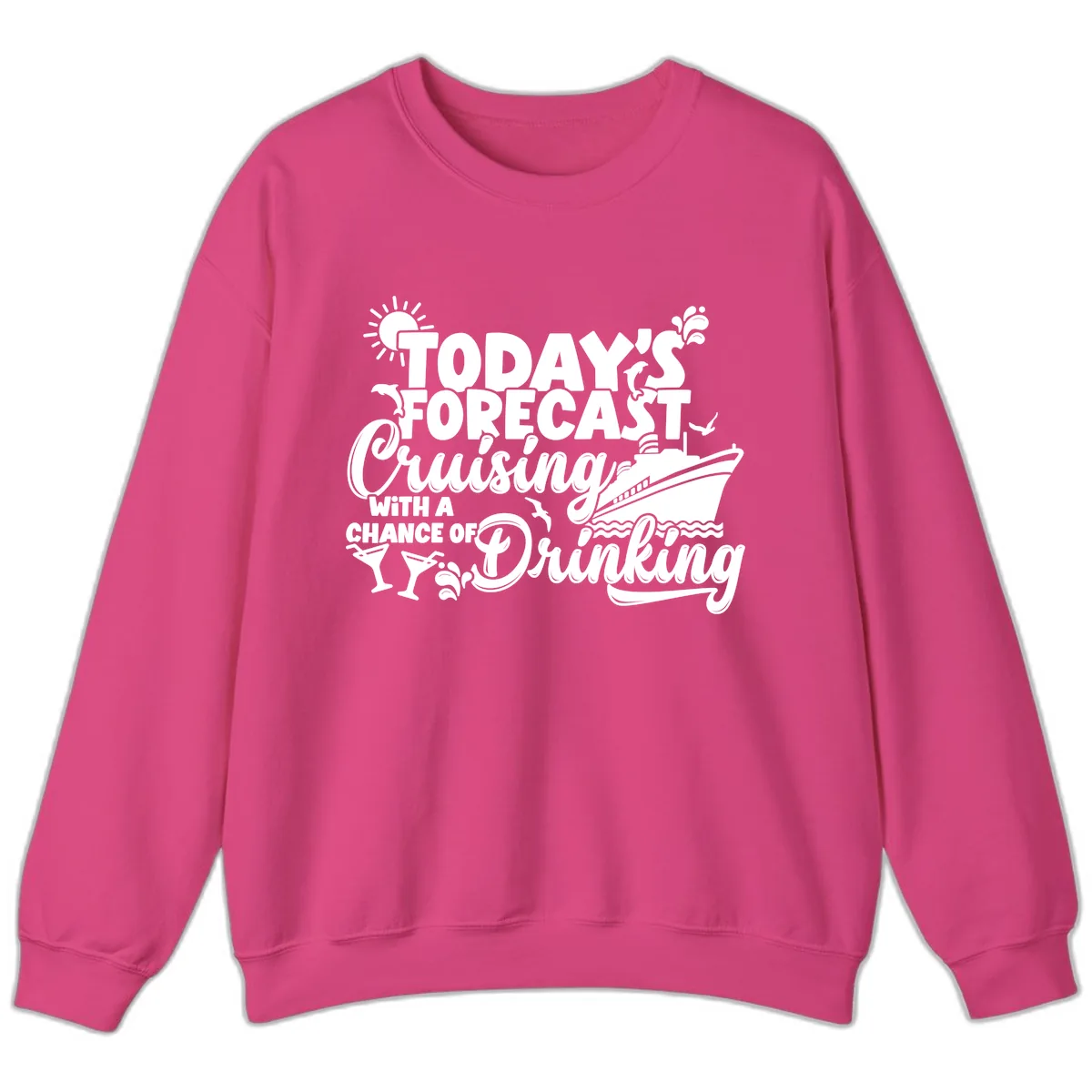 Today's Forecast Cruising And Drinking Sweatshirt in Heliconia