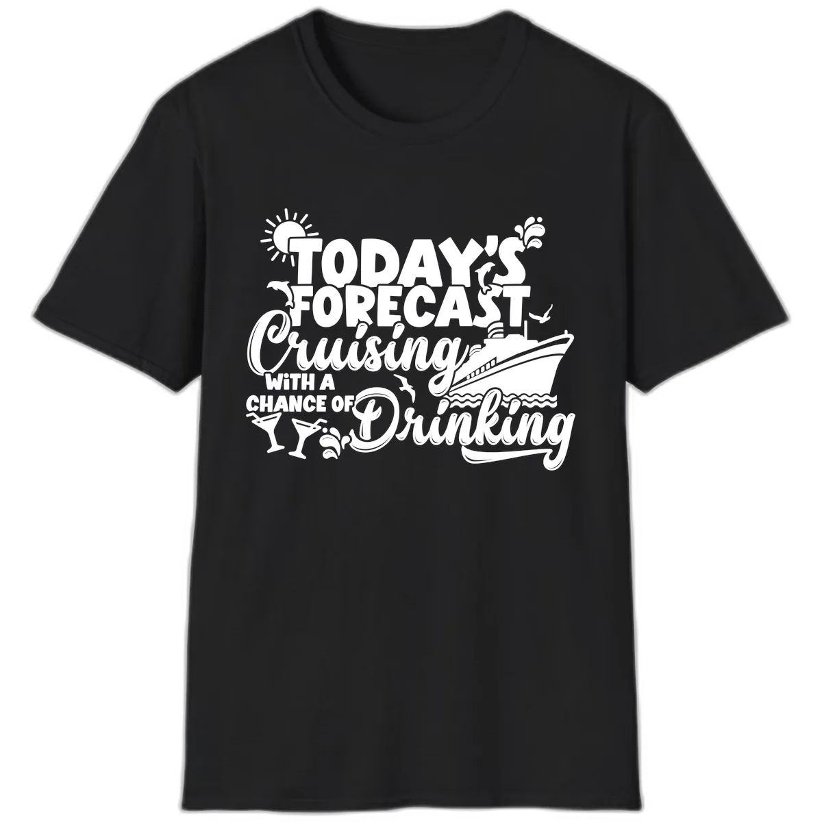 Today's Forecast Cruising And Drinking T-Shirt in Black